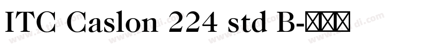 ITC Caslon 224 std B字体转换